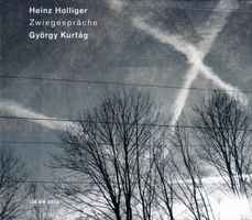 Heinz Holliger, György Kurtág – Zwiegespräche