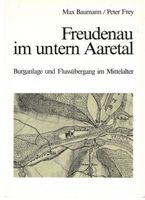 Freudenau im untern Aaretal Burganlage und Flussübergang