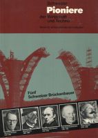 Brückenbauer, Ingenieure, Schweizer Pioniere