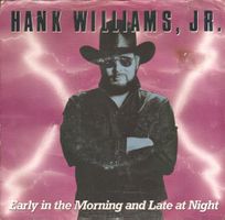 Williams Hank Jr.: Early In The Morning And Late At Night 7"