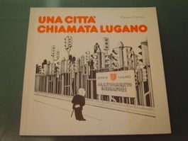 Una città chiamata Lugano - 1 Ediz. 1980 (Umorismo Ticinese)