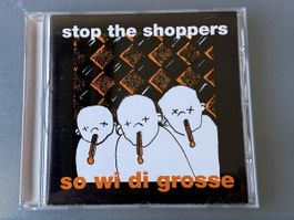 Stop The Shoppers - So wi di Grosse (CD)