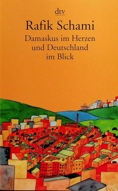 Rafik Schami Damaskus im Herzen und Deutschland im Blick (Gebraucht) in ...