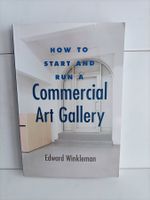 How to Start and Run a Commercial Art Gallery / Edward Winkl