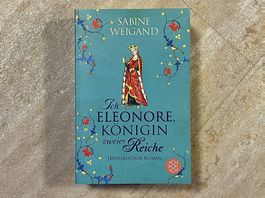 Ich, Eleonore, Königin zweier Reiche Historischer Roman