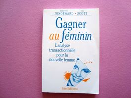 Gagner au féminin, l'analyse transactionnelle pour la femme