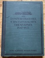 Buch Der Dampfbetrieb dSchweizerischen Eisenbahnen 1847-1922