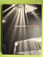Kurt Blum: Gegenlicht. Fotografien.