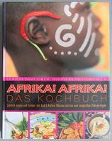 Afrika! Afrika! - Das Kochbuch - sinnlich essen und trinken