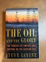 The Oil and the Glory by Steve Levine