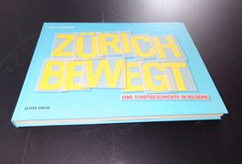 Zürich bewegt. Eine Stadtgeschichte in Bildern. EA Vergriff.
