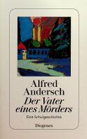 A. Andersch Der Vater eines  Mörders TB Diogenes  2020