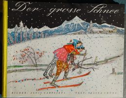 Der grosse Schnee. Carigiet, Alois (ill.); Chönz, Selina