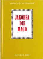 Dutli-Rutishauser Maria - Jakoba die Magd (geb) / Erzählung