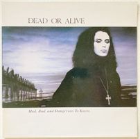 DEAD OR ALIVE - MAD, BAD AND DANGEROUS TO KNOW