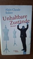 Unhaltbare Zustände Roman Alain Claude Sulzer