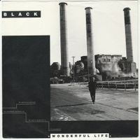 Black - Wonderful Life  7" Vinyl 1987