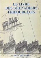 Grenadiers fribourgeois 1814-1914-1964