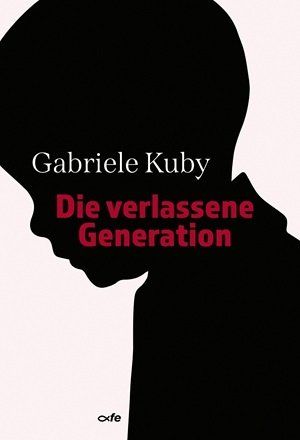 Livres: Die verlassene Generation - Gabriele Kuby – D'occasion à Schlatt TG par annesbuecher
