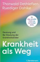 Thorwald Dethlefsen/Ruediger Dahlke: Krankheit als Weg