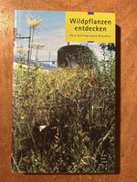 Wildpflanzen entdecken: Neun Streifzüge durch Winterthur