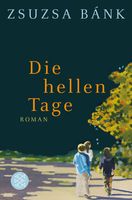 Bank Zsuzsa - Die hellen Tage / Roman