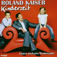 CD Roland Kaiser - Kinderzeit, Unsere schönsten Kinderlieder