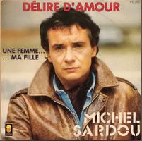 MICHEL SARDOU - DÉLIRE D’AMOUR