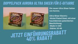 40% Rabatt: 2x Aurora Ultra Sheer Saiten für E-Gitarre 10-46