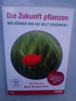 Die Zukunft pflanzen - Wie können wir die Welt ernähren?