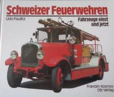 Schweizer Feuerwehren - Fahrzeuge einst und jetzt - Buch