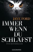 Ford Jaye - Immer wenn du schläfst / Thriller