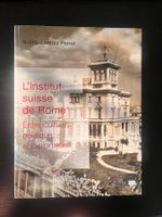 L'Institut suisse de Rome - Histoire, Politique, Diplomat...