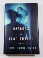 Hazards of Time Travel by Joyce Carol Oates