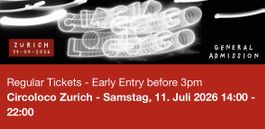 2x Circoloco Tickets (Regular, 11.07.), Entry before 3.00pm
