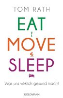 Eat, Move, Sleep: Was uns wirklich gesund macht