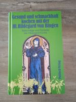 Gesund und schmackhaft kochen mit der Hl.Hildegard von Binge