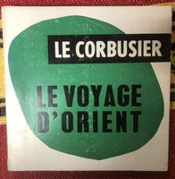 Le Corbusier: "Le Voyage d'Orient" (1969)
