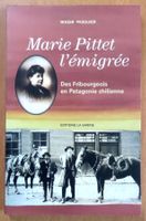 Marie Pittet l'émigrée. Des fribourgeois en Patagonie