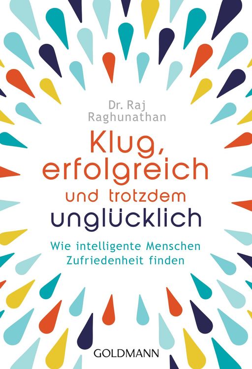 Raghunathan Raj - Klug, erfolgreich und trotzdem unglücklich (Gebraucht ...