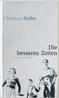 Die besseren Zeiten – Christian Haller – Roman – wie neu