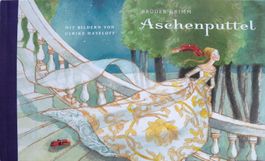 Brüder Grimm: Aschenputtel, mit Bildern von Ulrike Haselhoff