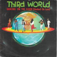 Third World - Dancing On The Floor (Hooked On Love)