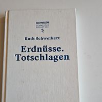 Erdnüsse. Totsschlagen - Ruth Schweikert