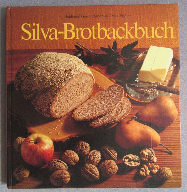 Silva - Brotbackbuch - von Heidi und Gerold Albonico (Gebraucht) in ...