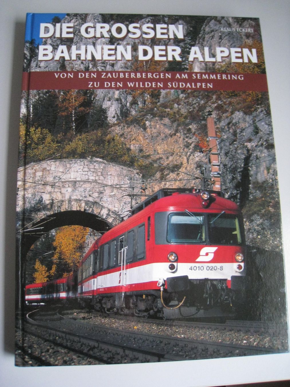 Libri: Die Grossen Bahnen der Alpen, 2012, Klaus Eckert – Usato da Buchs ZH venduto da swiss-train