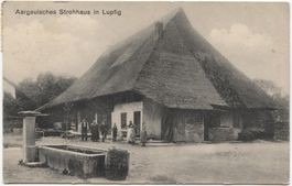 LANDWIRTSCHAFT/STROHDACHHAUS 1912 Lupfig AG