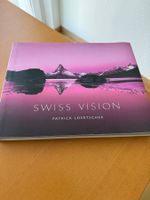 Swiss Vision, Patrick Loertscher, Landschaftsfotograf