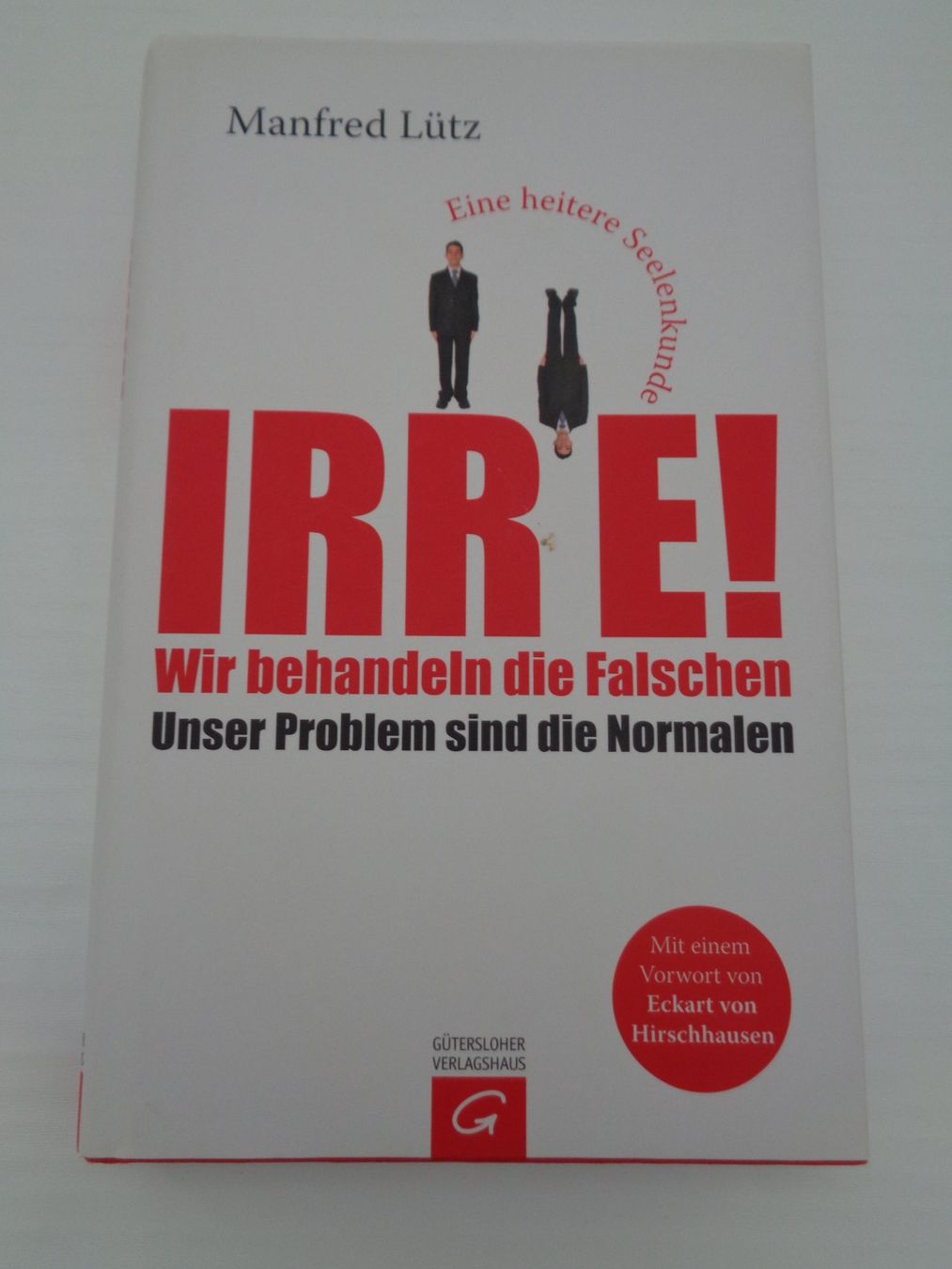 Libri: Irre! - Wir behandeln die falschen - Manfred Lütz – Usato da Chur venduto da omonia