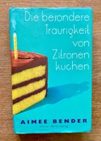 Die besondere Traurigkeit von Zitronenkuchen v. Aimee Bender